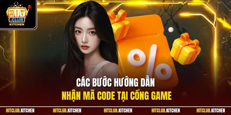 Gifcode Hitclub | Sự Kiện Ưu Đãi Đặc Sắc Hàng Đầu Cổng Game Các bước hướng dẫn nhận mã code tại cổng game