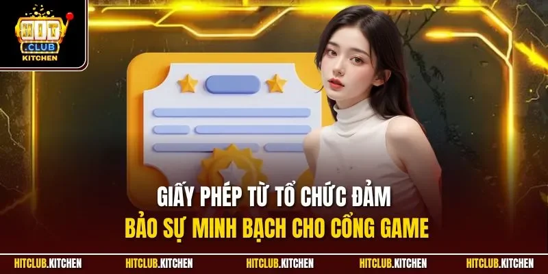 Giấy phép từ tổ chức đảm bảo sự minh bạch cho cổng game