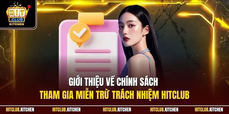 Miễn Trừ Trách Nhiệm Hitclub | Quy Tắc Cổng Game 2025 Giới thiệu về chính sách tham gia miễn trừ trách nhiệm Hitclub