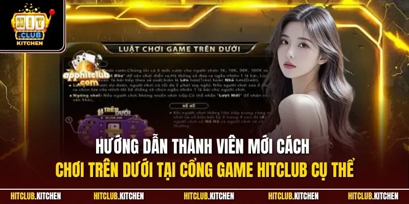 Hướng dẫn thành viên mới cách chơi trên dưới tại cổng game Hitclub cụ thể