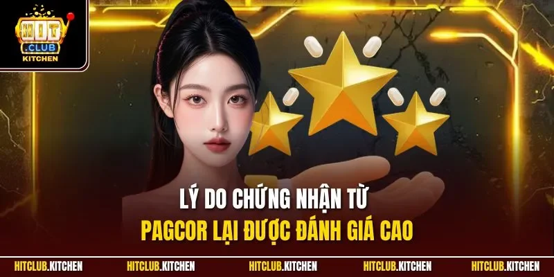 Lý do chứng nhận từ Pagcor lại được đánh giá cao